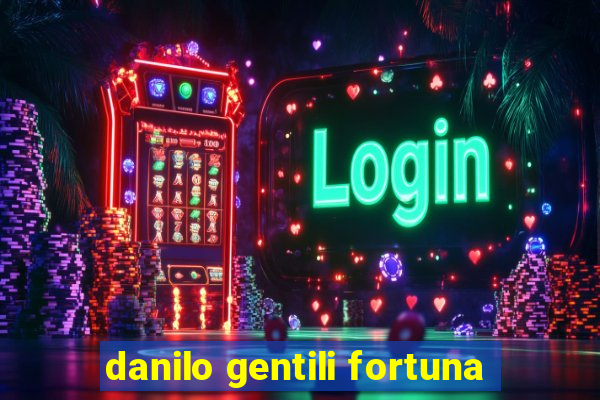 danilo gentili fortuna